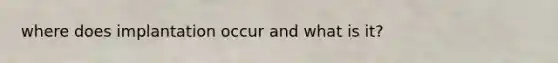 where does implantation occur and what is it?
