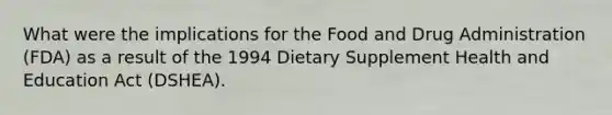 What were the implications for the Food and Drug Administration (FDA) as a result of the 1994 Dietary Supplement Health and Education Act (DSHEA).