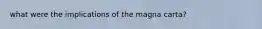 what were the implications of the magna carta?