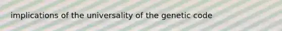 implications of the universality of the genetic code
