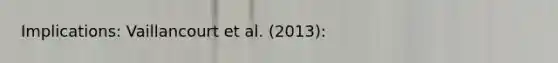 Implications: Vaillancourt et al. (2013):