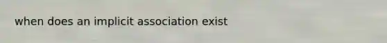 when does an implicit association exist