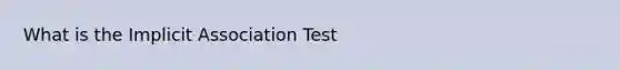 What is the Implicit Association Test