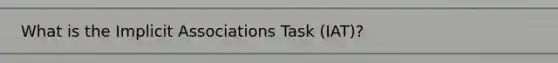 What is the Implicit Associations Task (IAT)?