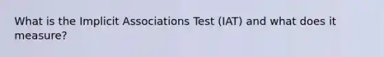 What is the Implicit Associations Test (IAT) and what does it measure?