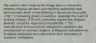 The implicit claim made by the image about a connection between religious devotion and maritime exploration best demonstrates which of the following in the period circa 1450-1750 ? A Increasing global connections expanded the reach of existing religions. B Church authorities argued that religious diversity should be respected and protected. C The intensification of cross-cultural interactions resulted in the development of syncretic religions. D Religious motivations for European exploration and colonization were secondary to economic motivations.