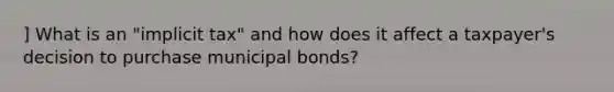 ] What is an "implicit tax" and how does it affect a taxpayer's decision to purchase municipal bonds?