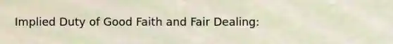 Implied Duty of Good Faith and Fair Dealing: