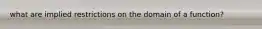 what are implied restrictions on the domain of a function?