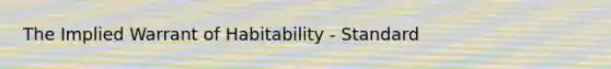 The Implied Warrant of Habitability - Standard