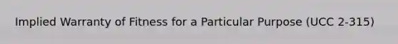 Implied Warranty of Fitness for a Particular Purpose (UCC 2-315)