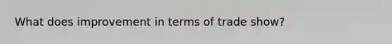 What does improvement in terms of trade show?