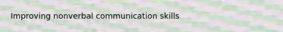 Improving nonverbal communication skills