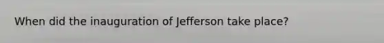 When did the inauguration of Jefferson take place?