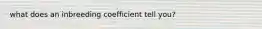 what does an inbreeding coefficient tell you?