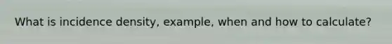 What is incidence density, example, when and how to calculate?