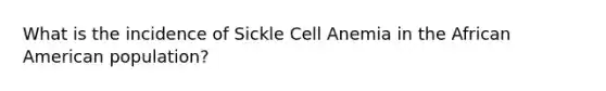 What is the incidence of Sickle Cell Anemia in the African American population?