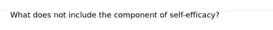 What does not include the component of self-efficacy?