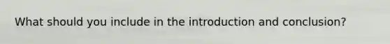 What should you include in the introduction and conclusion?