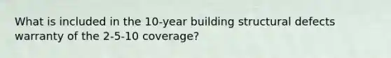 What is included in the 10-year building structural defects warranty of the 2-5-10 coverage?