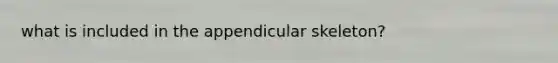 what is included in the appendicular skeleton?