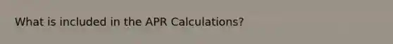 What is included in the APR Calculations?