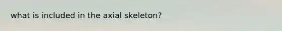 what is included in the axial skeleton?