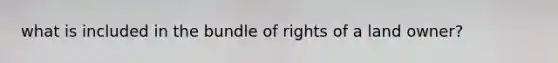 what is included in the bundle of rights of a land owner?