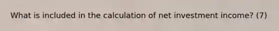 What is included in the calculation of net investment income? (7)