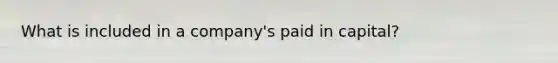 What is included in a company's paid in capital?