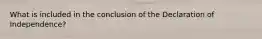 What is included in the conclusion of the Declaration of Independence?