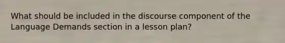 What should be included in the discourse component of the Language Demands section in a lesson plan?