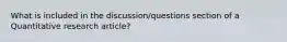 What is included in the discussion/questions section of a Quantitative research article?