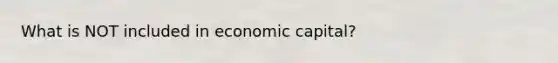 What is NOT included in economic capital?