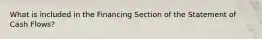 What is included in the Financing Section of the Statement of Cash Flows?