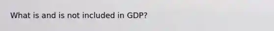 What is and is not included in GDP?