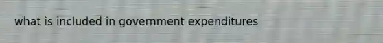 what is included in government expenditures