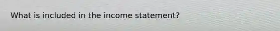 What is included in the income statement?