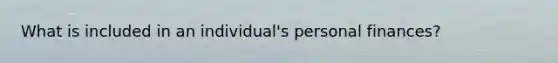 What is included in an individual's personal finances?