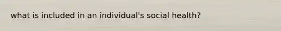 what is included in an individual's social health?