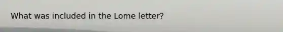 What was included in the Lome letter?