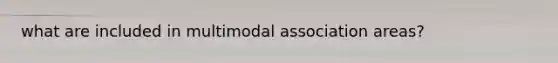 what are included in multimodal association areas?