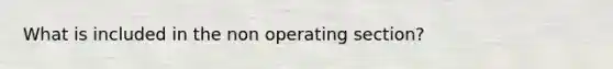 What is included in the non operating section?