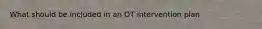 What should be included in an OT intervention plan