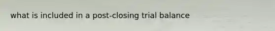 what is included in a post-closing trial balance