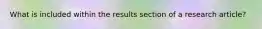 What is included within the results section of a research article?
