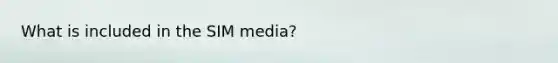 What is included in the SIM media?