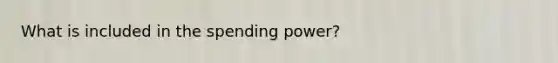 What is included in the spending power?