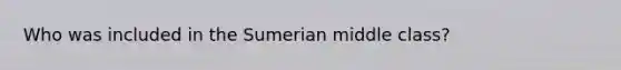 Who was included in the Sumerian middle class?