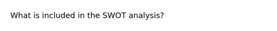 What is included in the SWOT analysis?